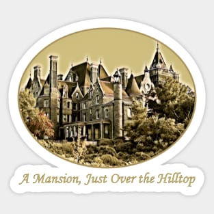 I've Got a Mansion, Just Over the Hilltop Sticker